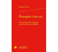 Étrangère chez soi: Un tournant latino-américain dans les réécritures de Médée
