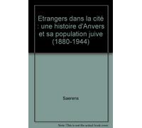 Etrangers dans la cité : une histoire d'Anvers et sa population juive (1880-1944)