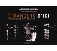 Etrangers D'ici - Migrants Et Migrations Au Cinéma