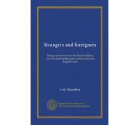 Étrangers et étrangers : traductions du français, de l'italien, de l'allemand et du moyen haut allemand faites en vers anglais