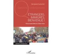 Etrangers, immigrés, bienvenue ! Vous aussi êtes ici chez vous - Jacques Lancier - L'harmattan - broché - Essai