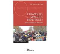 Etrangers, immigrés, bienvenue ! Vous aussi êtes ici chez vous - Jacques Lancier - L'harmattan - broché - Essai
