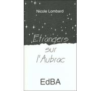 Etrangers sur l'Aubrac - Nicole Lombard - Du Bon Albert Eds - broché - Récit