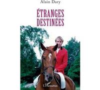 Etranges destinées Alain Dary (Auteur)