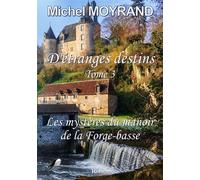 Etranges Destins T3 Les mystères du manoir de la Forge-basse - Michel Moyrand - Libre2Lire - broché - Roman