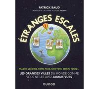 Etranges escales: Les grandes villes du monde comme vous ne les avez jamais vues
