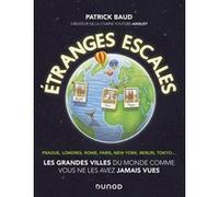 Etranges escales: Les grandes villes du monde comme vous ne les avez jamais vues Patrick Baud (Auteur)