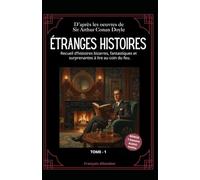 ÉTRANGES HISTOIRES: 7 Récits bizarres, fantastiques et surprenants du grand Sir Arthur Conan Doyle