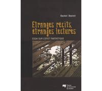 Etranges recits etranges lectures. essai sur l'effet fantas. Essai sur l'effet fantastique - Rachel Bouvet - Presses Universite Du Quebec - broché - Essai