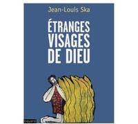 Jean-Louis Ska – Etranges visages de Dieu – Méditations bibliques – Broché
