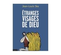 Jean-Louis Ska – Etranges visages de Dieu – Méditations bibliques – Broché