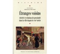 Etranges voisins Altérité et relations de proximité dans la ville, XVIIIème-XXème siècles - Pur - Presses Universitaires Rennes - broché - Etude