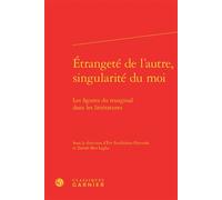Étrangeté de l'autre, singularité du moi Les figures du marginal dans les littératures - Véronique Gely - Classiques Garnier - relié - Essai
