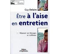 Etre à l'aise en entretien: Dépasser ses blocages et s'affirmer
