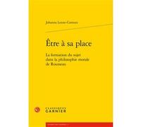Être à sa place Johanna Lenne-Cornuez (Auteur), Michel Delon (Collection dirigée par), Jacques Berchtold (Collection dirigée par), Christophe Martin (Collection dirigée par)