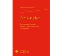 Être à sa place Johanna Lenne-Cornuez (Auteur), Michel Delon (Direction), Jacques Berchtold (Direction), Christophe Martin (Direction)