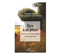 Pascale Lemare – Être à sa place: Parcours d'enfants placés devenus grands