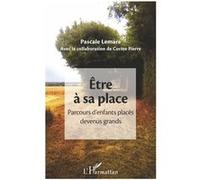 Être à sa place: Parcours d'enfants placés devenus grands