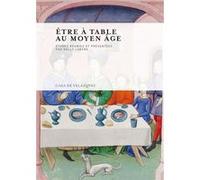 Être à table au moyen âge Nelly Labère (Auteur)