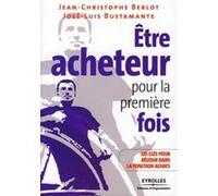 Etre acheteur pour la première fois Jean-Christophe Berlot (Auteur), José-Luis Bustamante (Auteur)