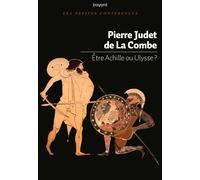 Etre Achille ou Ulysse ? Pierre Judet De La Combe (Auteur)