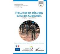 Etre acteur des opérations de paix des Nations Unies Collectif (Auteur)