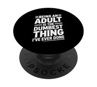 Être Adulte est la Chose la Plus Stupide Que J'Ai jamais Faite PopSockets PopGrip Adhésif