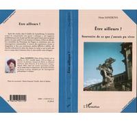 Etre ailleurs? Souvenirs de ce que j'aurais pu vivre - Hana Voisine-Jechova - L'harmattan - broché - Roman