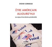 Être américain aujourd'hui: Les enjeux d'une élection présidentielle