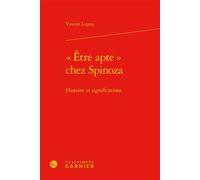 « Être apte » chez Spinoza Histoire et significations - Vincent Legeay - Classiques Garnier - relié - Etude