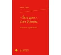 « Être apte » chez Spinoza Vincent Legeay (Auteur), Chantal Jaquet (Collection dirigée par), Pierre-Marie Morel (Collection dirigée par)