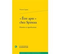 « Être apte » chez Spinoza Vincent Legeay (Auteur), Chantal Jaquet (Collection dirigée par), Pierre-Marie Morel (Collection dirigée par)