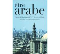 Etre arabe: Entretiens avec Christophe Kantcheff