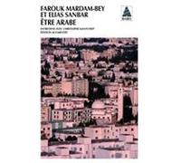 Être arabe Farouk Mardam-Bey (Auteur), Christophe Kantcheff (Auteur), Elias Sanbar (Auteur)
