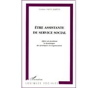 Etre assistante de service social Effets de positions et dynamique des pratiques en organisation - Corinne Saint-Martin - L'harmattan - broché - Livre