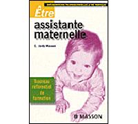 Être assistante maternelle Informations professionnelles et vie pratique - Claire Jardy-Masson - Elsevier Masson - broché - Etude