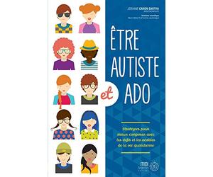 Etre autiste et ado: Stratégies pour mieux composer avec les défis et les réalités de la vie quotidienne