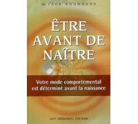 Etre avant de naitre - Jack Bouhours - Tredaniel La Maisnie - broché - Essai