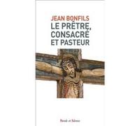 Etre Avec Lui - Le Prêtre, Consacré Et Pasteur