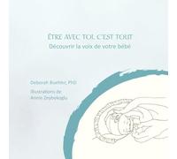 Etre Avec Toi, c'Est Tout: Découvrir la voix de votre bébé