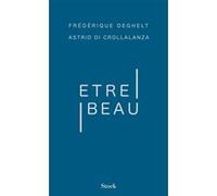 Être beau Frédérique Deghelt (Auteur), Astrid di Crollalanza (Auteur)