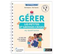 Être bien pour apprendre - Gérer les petites et les grosses crises au quotidien - Cycles 1, 2 et 3 - Elise Raybaud - Nathan - broché - Guide