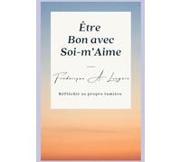 Être bon avec Soi-m'Aime: Réfléchir se propre lumière