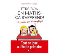 Être bon en maths, ça s'apprend ! ... et ce n'est pas si compliqué - Tout se joue à l'école primaire - Laetitia Grail - Intereditions - broché - Essai