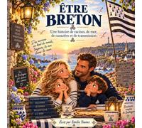 Etre Breton: Une histoire de racines, de mer, de caractère et de transmission.