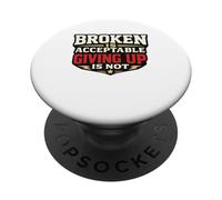 Être brisé est Acceptable d'abandonner n'est Pas Un Mental Graphique PopSockets PopGrip Adhésif
