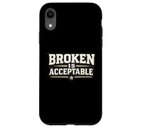 Être brisé est Acceptable d'abandonner n'est Pas Une Motivation de Citation Coque pour iPhone XR