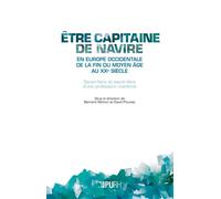 Etre capitaine de navire en europe occidentale de la fin du moyen age au xxe siecle. savoir-faire e Savoir-faire et savoir-être d'une profession maritime - MICHON BERNARD, PLOU - Presses universitaire