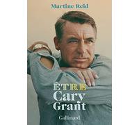 Martine Reid – Être Cary Grant – Gallimard