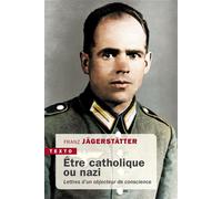 Etre catholique ou nazi Lettres d'un objecteur de conscience - Franz Jägerstätter - Tallandier - Poche - Essai